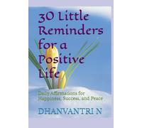 30 Little Reminders for a Positive Life: Daily Affirmations for Happiness, Success, and Peace