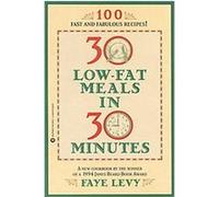 30 Low-Fat Meals in 30 Minutes Faye Levy (Auteur)