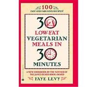 30 Low-Fat Vegetarian Meals in 30 Minutes Faye Levy (Auteur)