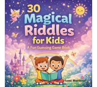 30 Magical Riddles for Kids: A Fun Guessing Game Book: Brain-Boosting Puzzles to Spark Thinking and Imagination