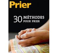 30 méthodes pour prier HS Prier Décembre 2017 - Collectif - Malesherbes Publications - broché - Revue