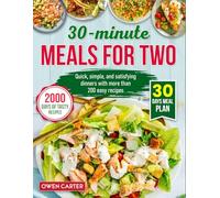 30-Minute Meals for Two: Quick, simple, and satisfying dinners with more than 200 easy recipes