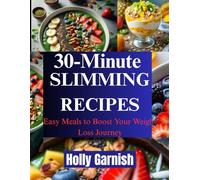 30-Minute Slimming Recipes: Easy Meals to Boost Your Weight Loss Journey