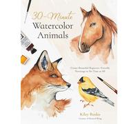 30-minute Watercolor Animals: Create Beautiful Beginner-friendly Paintings in No Time at All