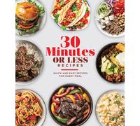 30 Minutes or Less Recipes: Quick and Easy Recipes for Every Meal