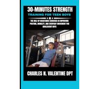 30-Minutes Strength Training For Teen Boys: The Role of Resistance Exercises in Improving Posture, Mobility, and Everyday Movement for Adolescent Boys