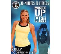 30 Minutes to Fitness: Muscle Up Lift 2B Fit