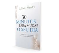 30 Minutos Para Mudar O Seu Dia