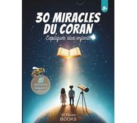 30 Miracles du Coran Expliqués aux Enfants: Un Livre islamique alliant le Coran et la science - un Beau Cadeau pour enfant musulman à partir de 8 ans