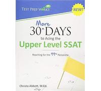 30 More Days To Acing The Upper Level Ssat: Reaching For The 99th Percentile