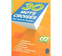30 mots croisés dans toutes les disciplines: CE2