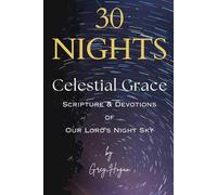 30 NIGHTS: Celestial Grace - Scripture & Devotions of Our Lords Night Sky