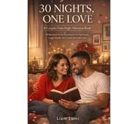 30 NIGHTS, ONE LOVE A Couples Date Night Valentine Book: 30 Romantic & Fun Experiences to Feel Closer, Laugh Harder, and Create Real Memories