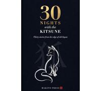 30 Nights with the Kitsune: Japanese Fox Spirit Stories Retold