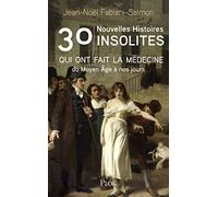 30 Nouvelles Histoires Insolites Qui Ont Fait La Médecine Du Moyen Age À Nos Jours