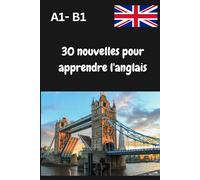 30 nouvelles pour apprendre l'anglais: Neuigkeiten zum Englischlernen A1-B1, Développeur de compétences linguistiques en anglais.