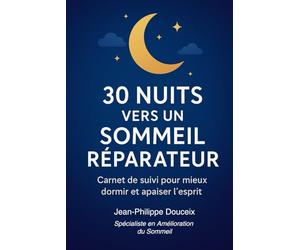 30 nuits vers un sommeil réparateur: Carnet de suivi pour mieux dormir et apaiser l'esprit