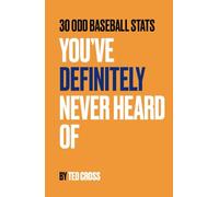 30 Odd Baseball Stats You’ve Definitely Never Heard Of