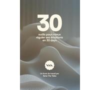 30 outils pour mieux réguler ses émotions en 30 jours