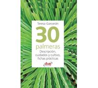 30 palmeras: Descripción, cuidados y cultivo, fichas prácticas