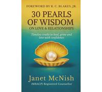 30 Pearls of Wisdom on Love & Relationships: Timeless truths to heal, grow and love with confidence