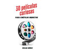 30 Películas curiosas para cinéfilo inquietos: Un viaje por las películas más singulares y fascinantes del cine