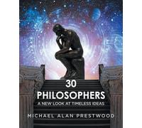 30 Philosophers: A New Look at Timeless Ideas