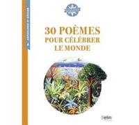 30 poèmes pour célébrer le monde Anthologie (Auteur), Isabelle Antonini (Auteur), Isabelle Antonini (Collection dirigée par), Pascal Huvet (Auteur)
