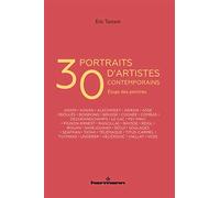 30 portraits d'artistes contemporains: Eloge des peintres