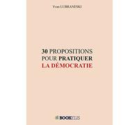 30 PROPOSITIONS POUR PRATIQUER LA DÉMOCRATIE