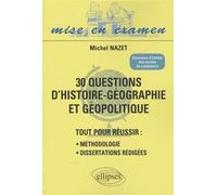 30 questions d’Histoire-Géographie et Géopolitique. Tout pour réussir : méthodologie - dissertations rédigées. Concours d’entrée des écoles de commerce Tout pour réussir méthodologie dissertations HEC