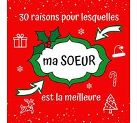 30 raisons pour lesquelles ma SOEUR est la meilleure: Cadeau de Noël, Nouvel An pour grande, petite soeur, pages à remplir et personnaliser de dessins, photos et autres souvenirs