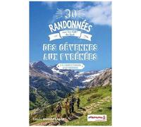 30 Randonnées Sur Les Gr Du Sud - Des Cévennes Aux Pyrénées - 2 À 4 Jours D'évasion Et D'itinérance