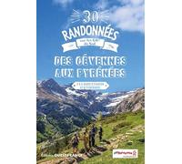 30 Randonnées sur les GR du Sud - Des Cévennes aux Pyrénées