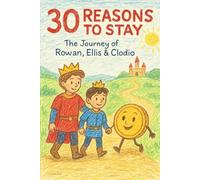 30 Reasons to Stay: The Journey of Rowan, Ellis & Clodio.