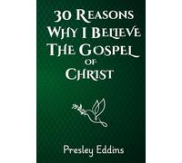 30 Reasons Why I Believe the Gospel of Christ