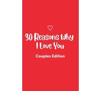 30 Reasons Why I Love You: Couples Edition: A Fill-in-the-Blank Journal and Thoughtful Gift for Your Partner