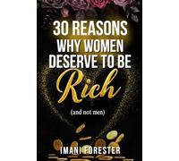 30 Reasons Why Women Deserve to Be Rich: (and men don't)