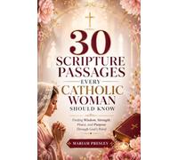 30 Scripture Passages Every Catholic Woman Should Know Finding: Finding Wisdom, Strength, Peace, and Purpose Through God's Word