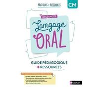 30 Séances Langage Oral Cm - Guide Pédagogique + Ressources