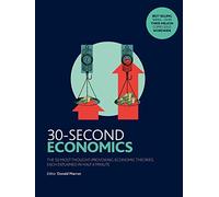 30-Second Economics: The 50 Most Thought-Provoking Economic Theories, Each Explained in Half a Minute