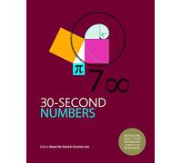 30-Second Numbers: The 50 Key Topics for Understanding Numbers and How We Use Them