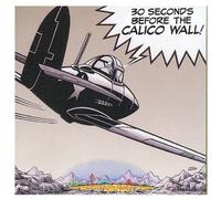 30 Seconds Before The Calico Wall