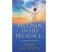 30 Seconds In His Presence