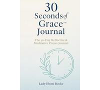 30 Seconds of Grace Journal: The 30-Day Reflective & Meditative Prayer