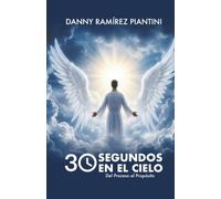 30 SEGUNDOS EN EL CIELO: Del proceso al propósito