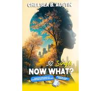 30, Single, Now What?: Navigating Singleness as a 30-Something with Purpose and Faith