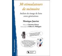30 stimulateurs de memoire Ateliers de tissage de liens entre générations - Monique Janvier - Chronique Sociale - broché - Guide