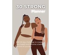 30 STRONG Planner: your 30 day productivity tracker to reach any SMART goal | create high performance habits, manage your savings and wellness ... deep work & hyperfocus | undated