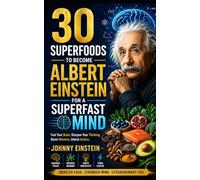 30 Superfoods to become Albert Einstein for a Superfast Mind